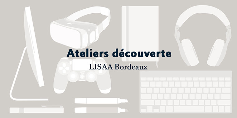 Ateliers découverte LISAA Bordeaux