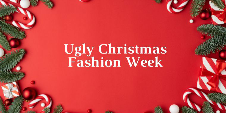 UGLY CHRISTMAS FASHION WEEK UGLY CHRISTMAS FASHION WEEK